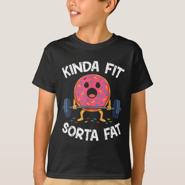 Kinda Fit Sorta Fat - Funny Gym Doughnut Weightlif T-Shirt (Front)