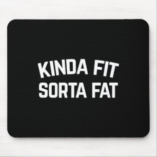 Kinda Fit Sorta Fat Mouse Mat