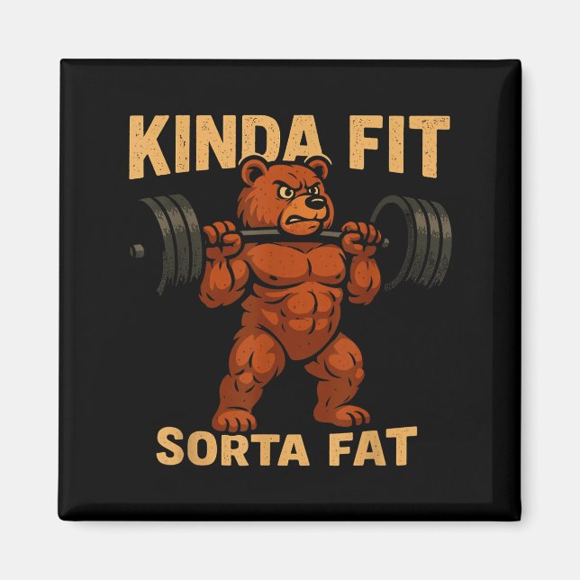 Kinda Fit Sorta Fat Strong Cartoon Bear Gym Funny  Magnet (Front)