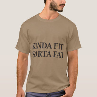 Kinda Fit Sorta Fatshirt friend T-Shirt