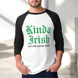 Kinda Irish Funny St. Patrick's Day T-Shirt
