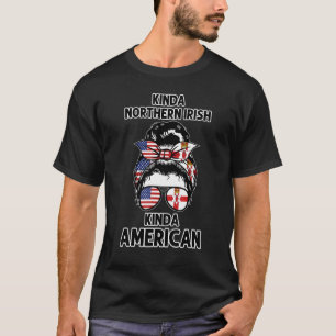Kinda Northern Irish American Nothernirish Roots T-Shirt