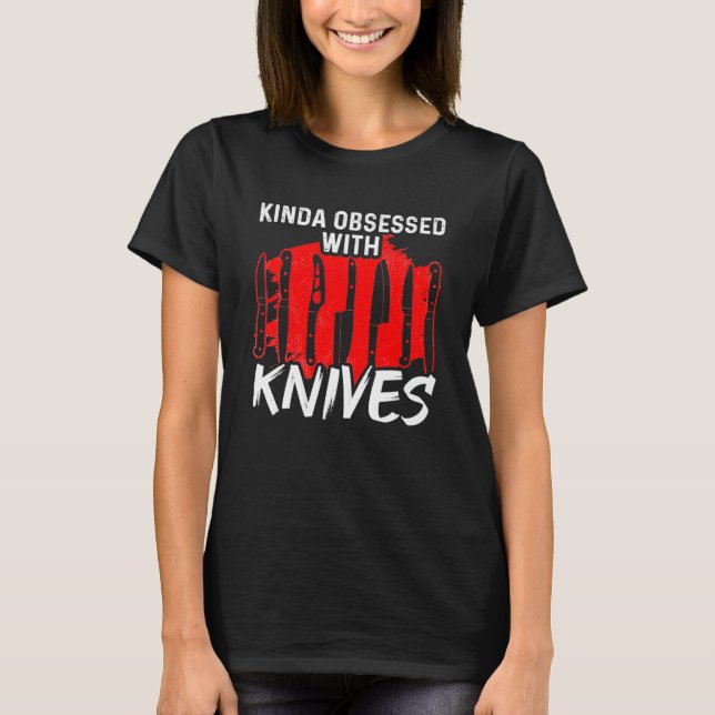 Kinda Obsessed With Knives Machirologist Knife Col T-Shirt (Front)