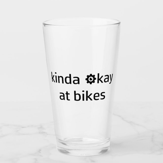 Kinda Okay At Bikes Glass (Front)