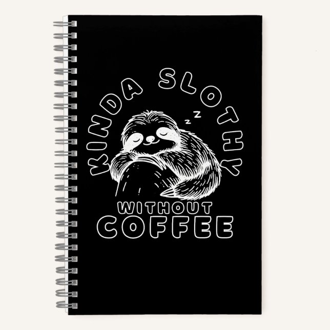 Kinda Slothy Without Coffee Funny Sleeping Sloth Notebook (Front)