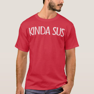 Kinda Sus Gaming Meme Video Gamer Kinda Sus boy T-Shirt