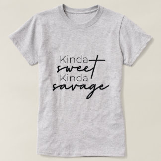 Kinda Sweet Kinda Savage Ladie's T-Shirt