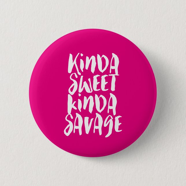 Kinda Sweet Kinda Savage Sassy Girl Attitude 6 Cm Round Badge (Front)