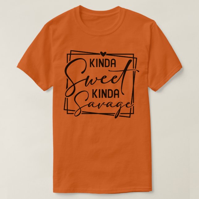 Kinda Sweet Kinda Savage T-Shirt (Design Front)