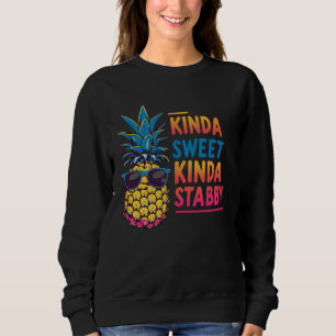 Kinda Sweet Kinda Stabby Pineapple Sweatshirt