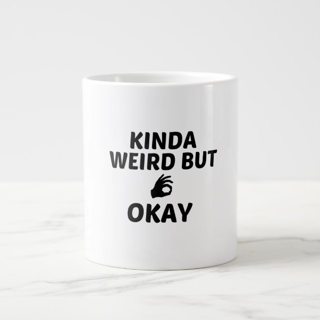 KINDA WEIRD BUT OKAY LARGE COFFEE MUG (Front)