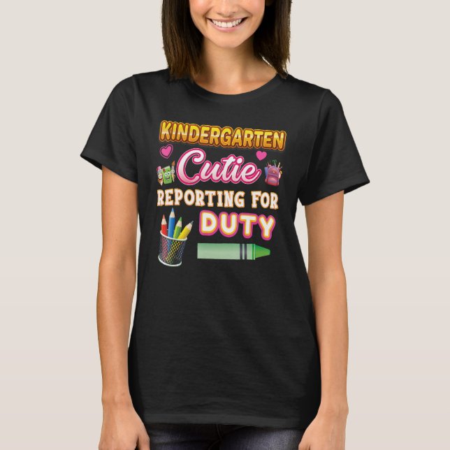 Kindergarten Cutie Reporting For Duty Kid Teacher  T-Shirt (Front)