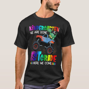 Kindergarten Done 1st Grade Here We Come Dinosaur T-Shirt