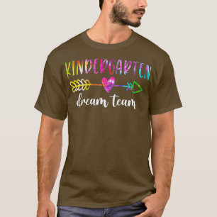 Kindergarten Dream Team Students Teachers Back to  T-Shirt