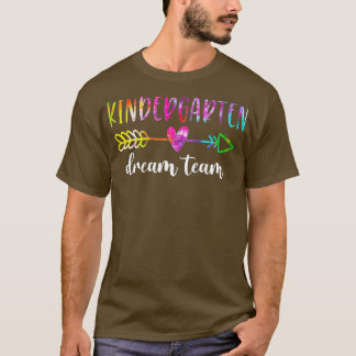 Kindergarten Dream Team Students Teachers Back to  T-Shirt