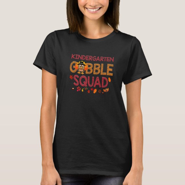 Kindergarten Gobble Squad  Turkey Thanksgiving T-Shirt (Front)