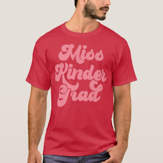 kindergarten graduation Miss Kinder Graduate  T-Shirt