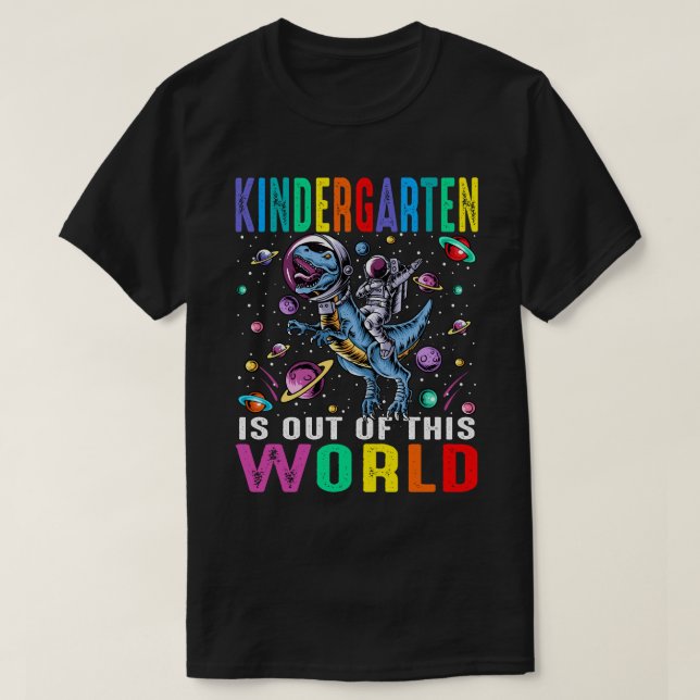 Kindergarten Is Out Of This World Astronaut Dinosa T-Shirt (Design Front)