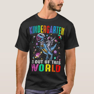 Kindergarten Is Out Of This World Astronaut Dinosa T-Shirt