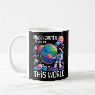 Kindergarten Is Out Of This World Back To School Coffee Mug