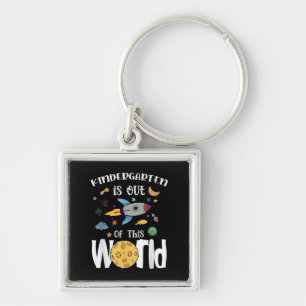 Kindergarten Is Out Of This World First Day Teache Key Ring