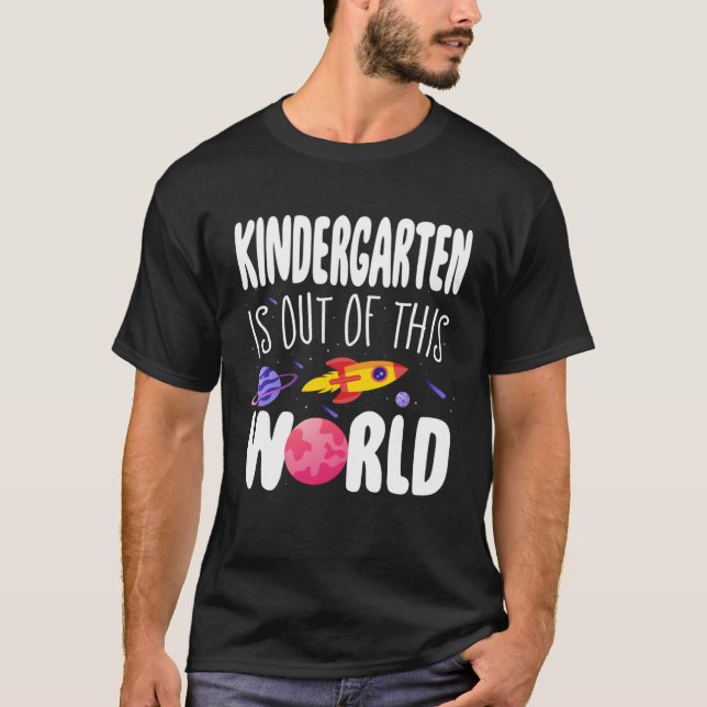 Kindergarten is Out of This World Teacher Apprecia T-Shirt (Front)