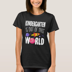 Kindergarten is Out of This World Teacher Apprecia T-Shirt