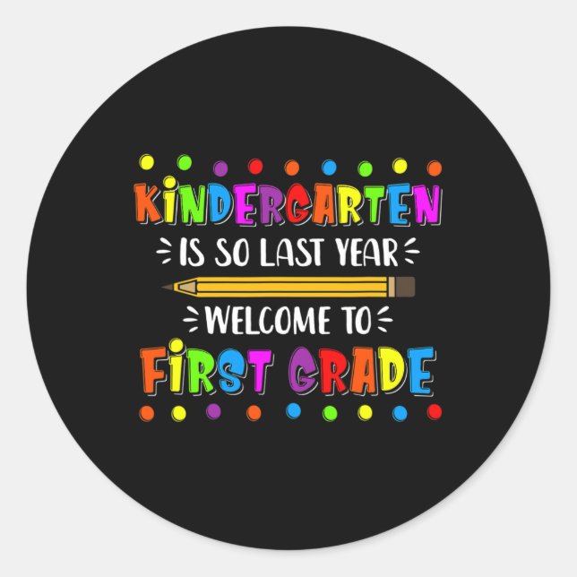 Kindergarten is so last year Back To School Classic Round Sticker (Front)