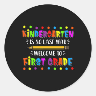 Kindergarten Is So Last Year  Classic Round Sticker