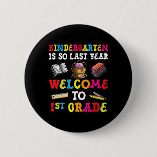 Kindergarten Is So Last Year Welcome To 1st Grade  6 Cm Round Badge