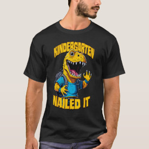 Kindergarten Nailed It Rex  Happy Dinosaur Graduat T-Shirt