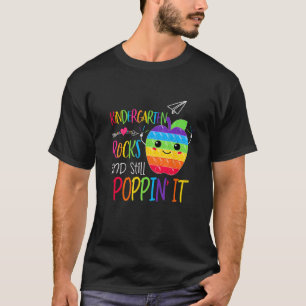 Kindergarten Rocks Teacher And Still Poppin First  T-Shirt