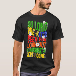 Kindergarten So long Pre-K Look Out Kindergarten T T-Shirt