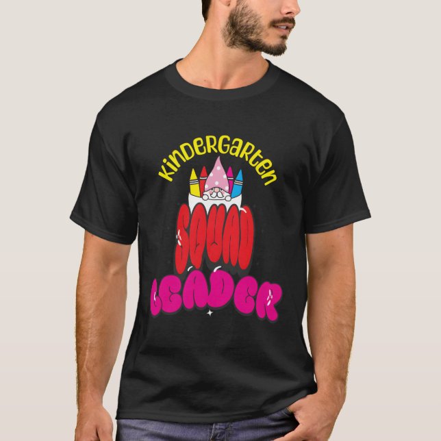 Kindergarten Squad Leader Teacher Back To School T T-Shirt (Front)