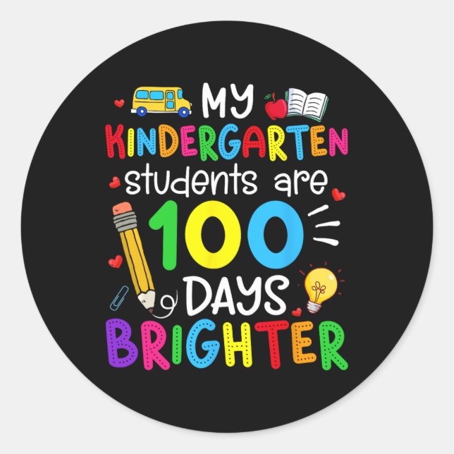Kindergarten Students Are 100 Days Brighter 100th  Classic Round Sticker (Front)