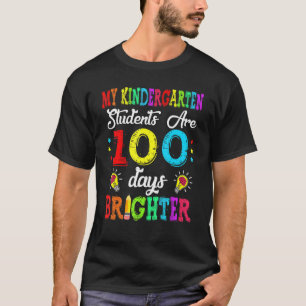 Kindergarten Teacher 100 Days Brighter 100th Day o T-Shirt