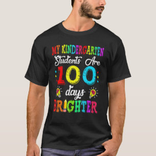 Kindergarten Teacher 100 Days Brighter 100th Day o T-Shirt
