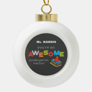 Kindergarten Teacher Appreciation Day, Awesome Ceramic Ball Christmas Ornament
