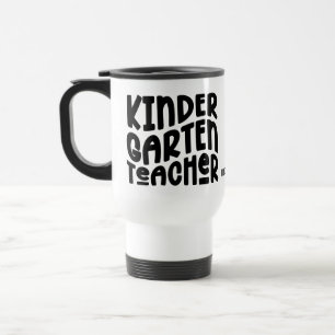 Kindergarten Teacher Appreciation Travel Mug