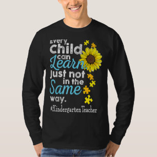 Kindergarten Teacher Autism Every Child Can Learn  T-Shirt