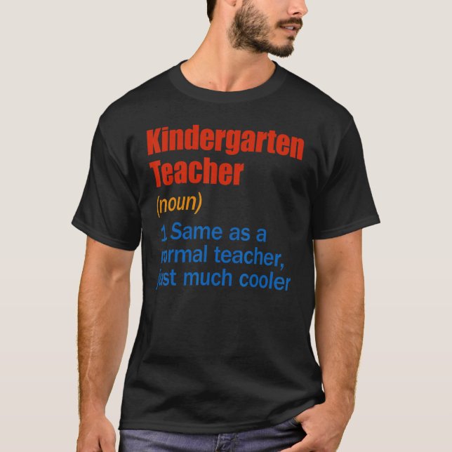 Kindergarten Teacher Definition Fun Back To School T-Shirt (Front)