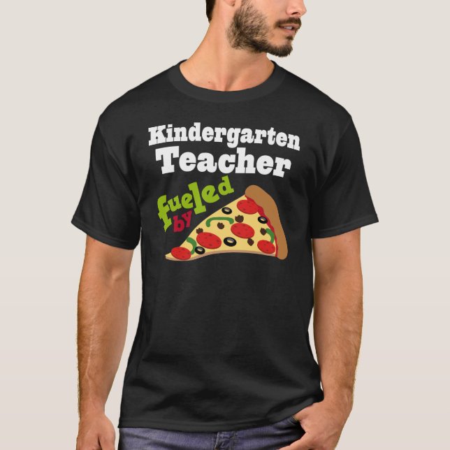 Kindergarten Teacher (Funny) Pizza T-Shirt (Front)