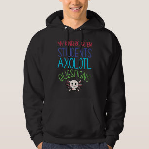 Kindergarten Teacher I Axolotl Questions Rainbow E Hoodie