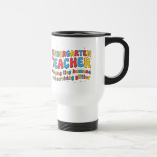 Kindergarten Teacher Mug, Funny Kindergarten Gift Travel Mug