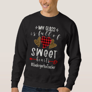 Kindergarten Teacher My Class Is Full Of Sweet Hea Sweatshirt