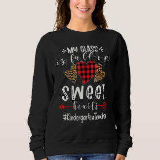 Kindergarten Teacher My Class Is Full Of Sweet Hea Sweatshirt