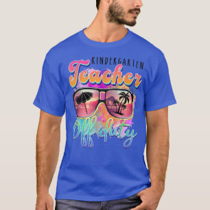 Kindergarten Teacher Off Duty Sunglasses Beach Sun T-Shirt