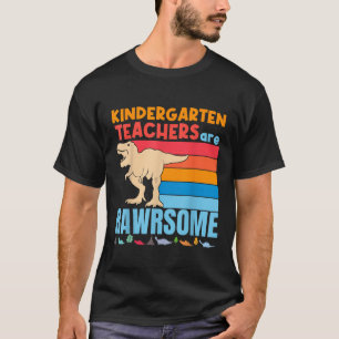 Kindergarten Teachers are Awesome Kindergarten Din T-Shirt
