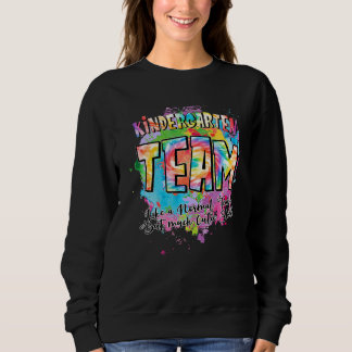 Kindergarten Team Like A Normal Team But Much Cool Sweatshirt