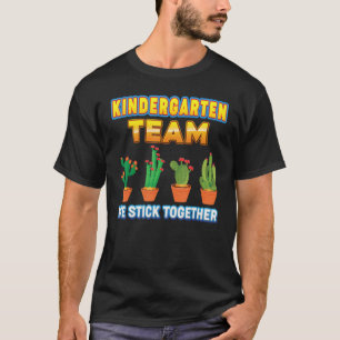 Kindergarten Team We Stick Together Back To School T-Shirt